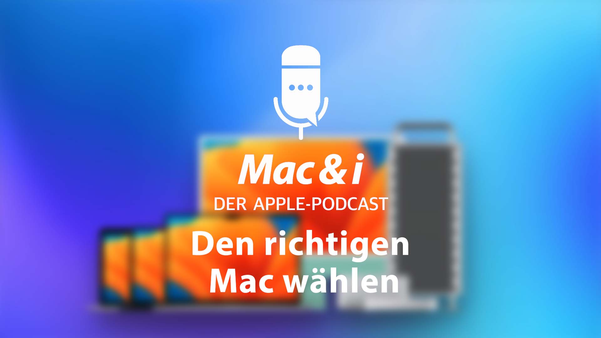 Den richtigen Mac kaufen | Mac & i - Der Apple-Podcast - podcast episode cover